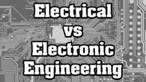 Difference between Electrical and Electronics Engineering